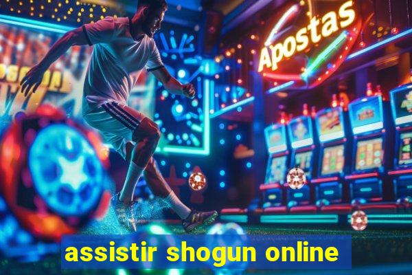 assistir shogun online